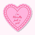 I'm Literally Just A Girl Heart - Stickers