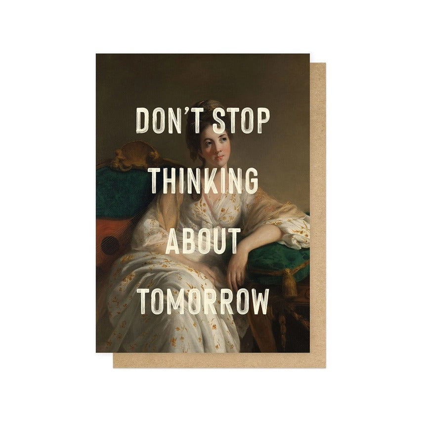 Dont Stop Thinking About Tomorrow Greetings Card