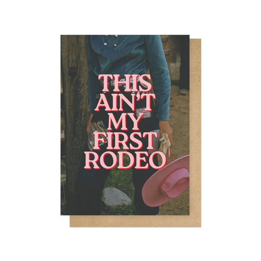 This Aint My First Rodeo Greetings Card
