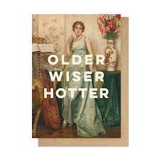 Older Wiser Hotter Greetings Card