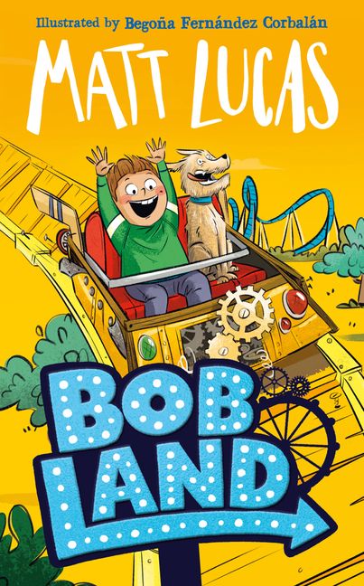 Bobland: The Second Hilarious Middle Grade Illustrated Adventure Story From The Bestselling Author Of The Boy Who Slept Through Christmas, New For