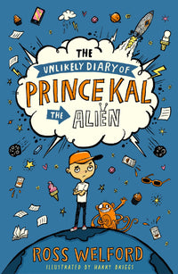 Thumbnail for The Unlikely Diary Of Prince Kal The Alien: The First Book In A Hilarious New Diary Series From The Bestselling Author Of Time Travelling With A Ha