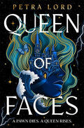 Queen Of Faces: An Epic And Unforgettable Fantasy Adventure From A Phenomenal New Voice, For Fans Of Babel, Six Of Crows And Atlas Six