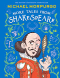 More Tales From Shakespeare: A Beautifully Illustrated Children's Collection Of Shakespeare's Plays, Retold By The Bestselling Storyteller.