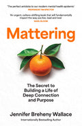 Mattering: The Secret To Building A Life Of Deep Connection And Purpose
