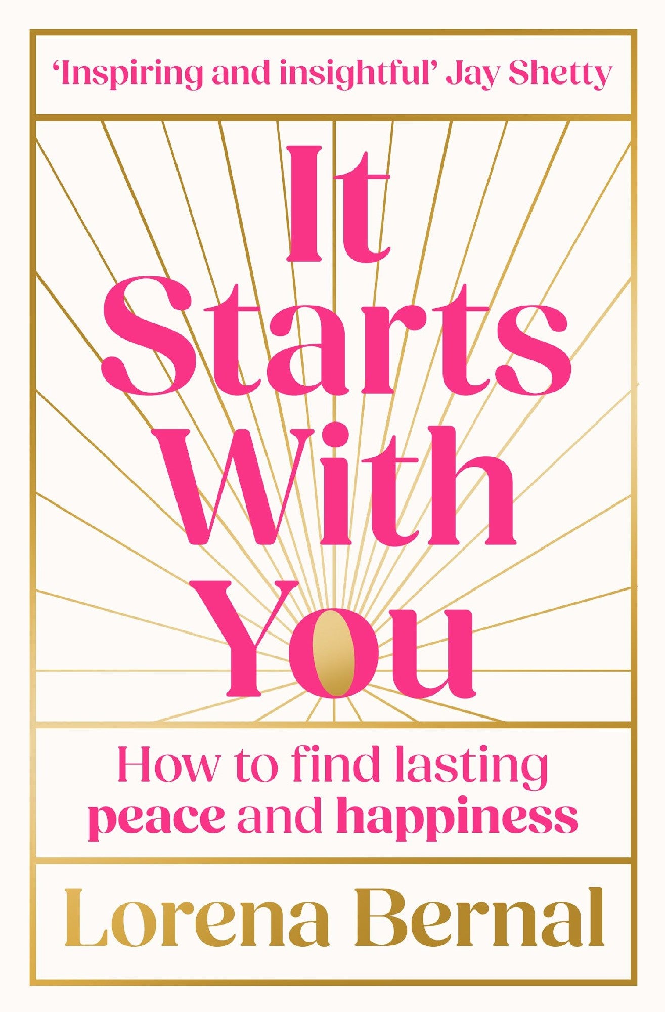 It Starts With You: How To Find Lasting Peace And Happiness