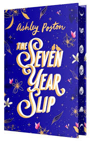 The Seven Year Slip: The Bestselling Magical Rom-com Now In A Stunning Hardback Collector's Edition Featuring Beautiful Sprayed Edges And Designed