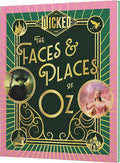 Wicked: The Faces & Places Of Oz