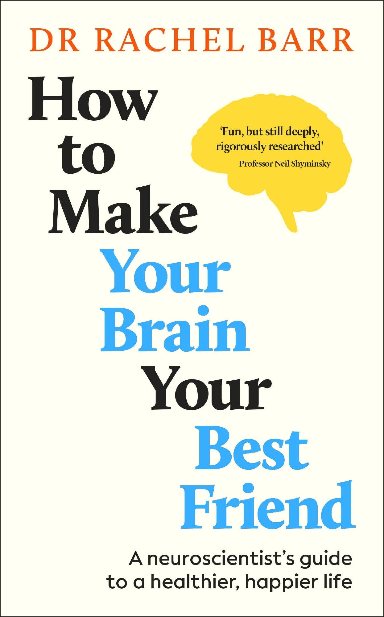 How To Make Your Brain Your Best Friend