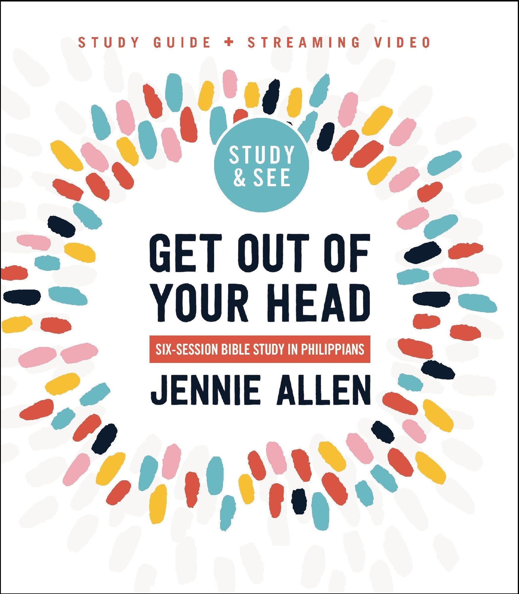 Get Out Of Your Head Bible Study Guide Plus Streaming Video, Updated Edition