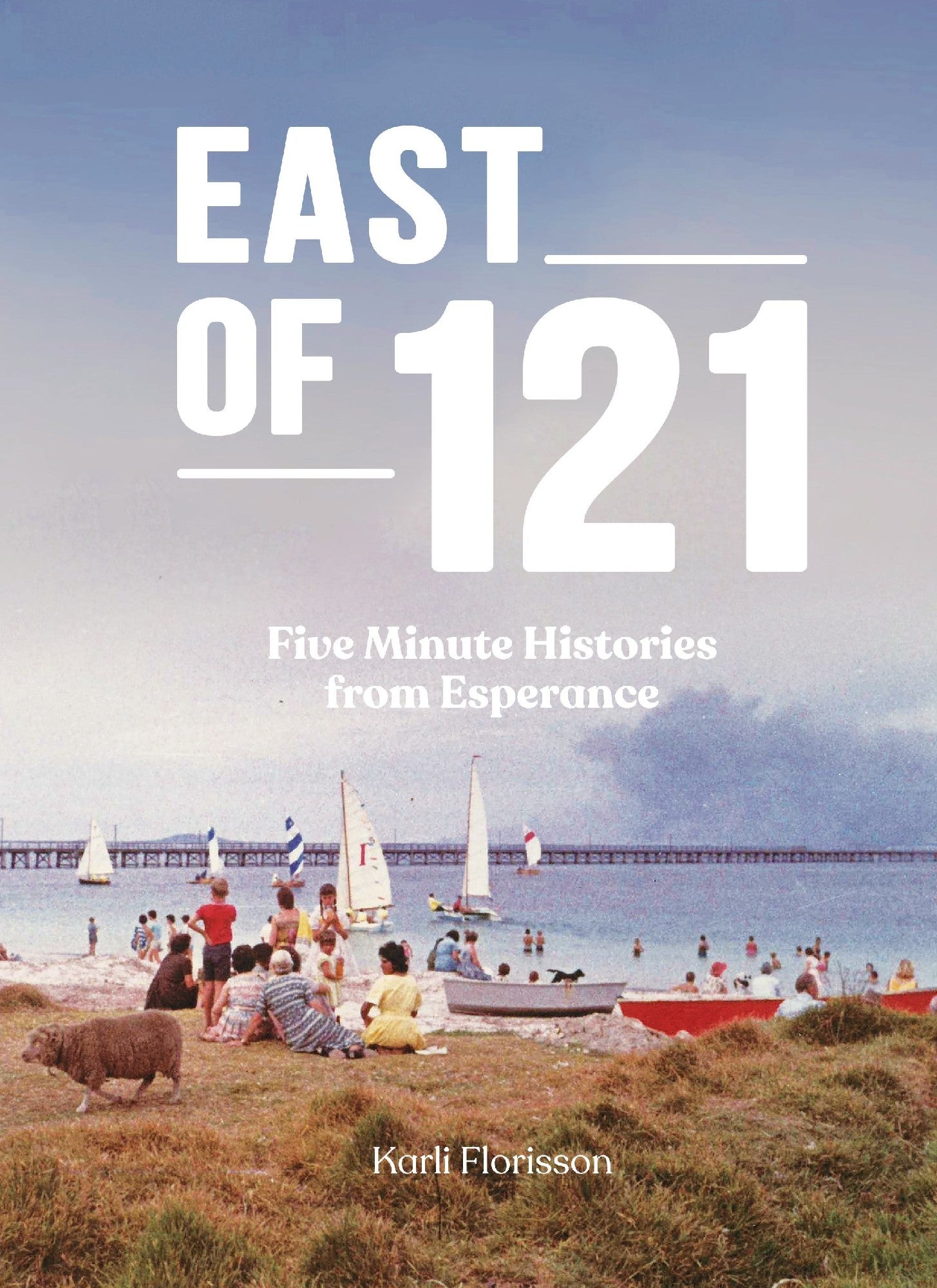 East Of 121: Five Minute Histories From Esperance