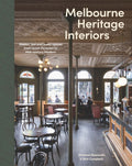 Melbourne Heritage Interiors: Hidden, Lost And Iconic Inner-city Spaces