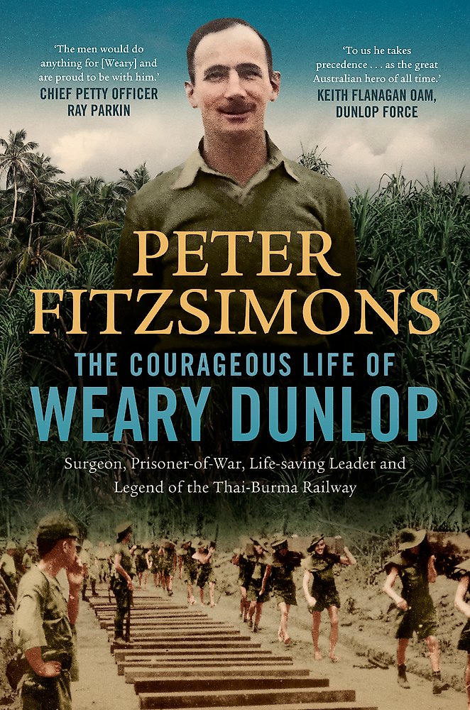 The Courageous Life Of Weary Dunlop