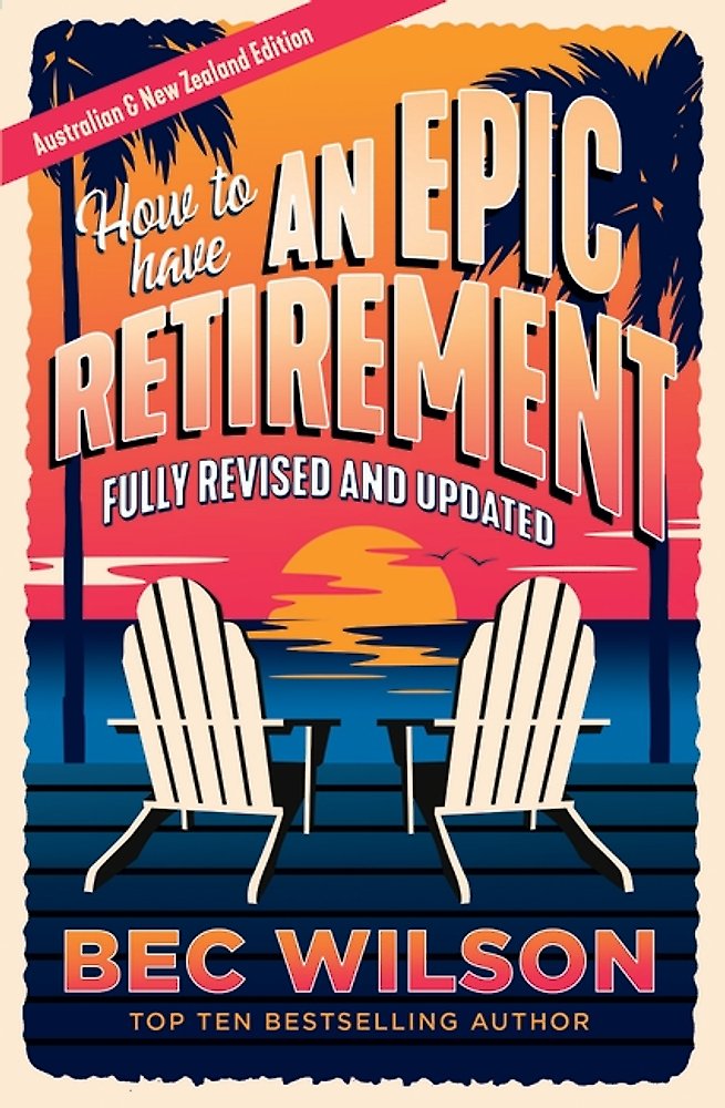 How To Have An Epic Retirement