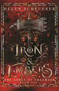 Iron & Embers: The Ashes Of Thezmarr Book 1