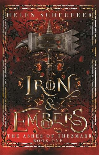 Iron & Embers: The Ashes Of Thezmarr Book 1