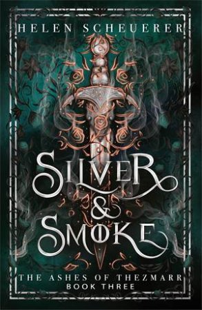 Silver & Smoke: The Ashes Of Thezmarr Book 3