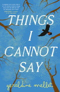 Things I Cannot Say: An Important And Powerful Debut For Fans Of Graeme Simsion And Anne Buist.