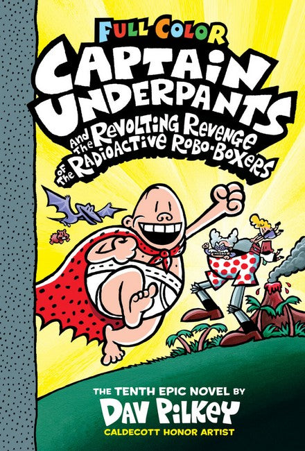 Captain Underpants And The Revolting Revenge Of The Radioactive Robo-boxers (captain Underpants #10 Color Edition)