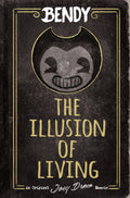 The Illusion Of Living (bendy: Memoir)