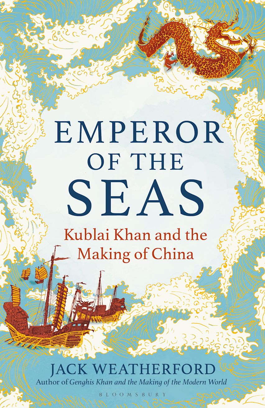 Emperor Of The Seas: Kublai Khan And The Making Of China