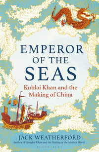 Thumbnail for Emperor Of The Seas: Kublai Khan And The Making Of China