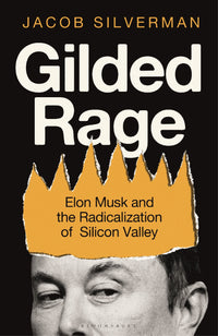 Thumbnail for Gilded Rage: Elon Musk And The Radicalization Of Silicon Valley