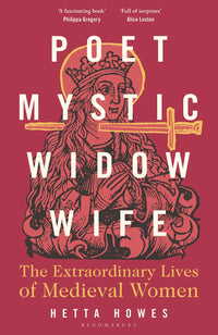 Thumbnail for Poet, Mystic, Widow, Wife: The Extraordinary Lives Of Medieval Women