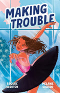 Making Trouble (a Good Kind Of Trouble, #2): The Sequel To The Heart-warming Coming-of-age Story For Younger Ya Readers