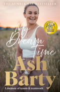 My Dream Time: The #1 Bestselling Memoir From Global Tennis Superstar Ash Barty