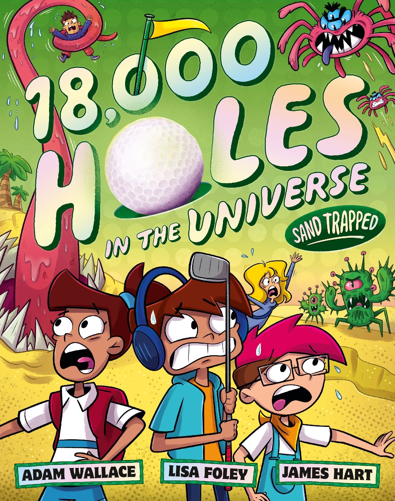 Sand Trapped (18,000 Holes In The Universe, #3): The Final Book In The Wild And Wacky Illustrated Series From The Creators Of The Bestselling Fartboy!