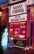 Nanny Tobbins And The Midnight Plan (nanny Tobbins, #2): The Charmingly Spooky Sequel In This Funny Middle-grade Fantasy Series Perfect For Fans Of A Girl Calle