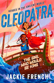 Cleopatra: The Girl Who Would Be King (heroes In The Ancient World, #1): Be Swept Away In A Vibrant New Series That Reveals Thrilling Untold Chapters Of History