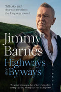 Highways And Byways: From Australian Rock Legend & Bestselling Author Of Working Class Boy, Working Class Man & Killing Time
