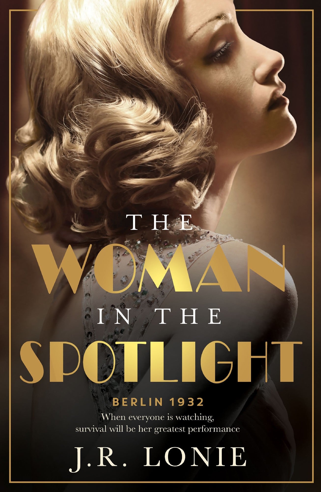 The Woman In The Spotlight: A Gripping And Dazzling Historical Novel Set In 1930s Berlin From The Bestselling Author Of The Woman From Saint Germain
