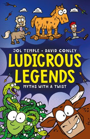 Ludicrous Legends: A Hilariously Wacky Illustrated Fiction Series That Reimagines Myths And Folklore, For Fans Of Horrible Histories!