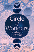 Circle Of Wonders: An Extraordinary Novel Of Awe And Wonder Perfect For Readers Of Charlotte Wood, Clare Keegan And Andrew O'hagan