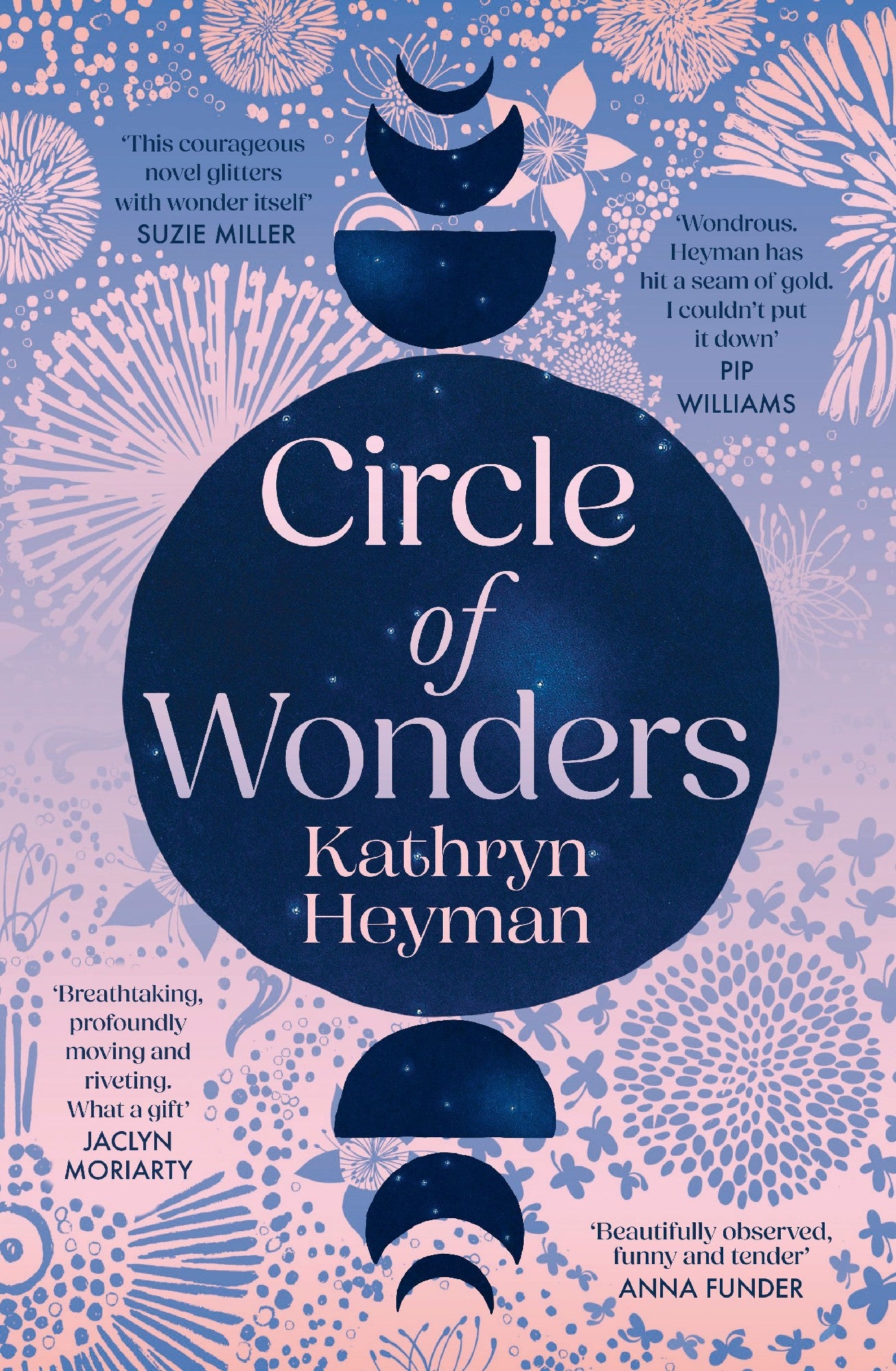 Circle Of Wonders: An Extraordinary Novel Of Awe And Wonder Perfect For Readers Of Charlotte Wood, Clare Keegan And Andrew O'hagan
