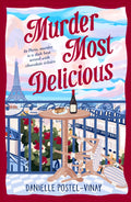 Murder Most Delicious: A Witty And Charming Parisian Cosy Crime, Perfect For Fans Of The Thursday Murder Club And The Tea Ladies