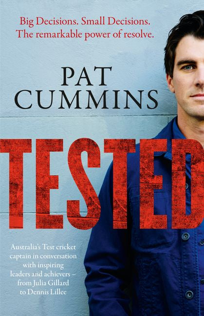 Tested: The Remarkable Power Of Resolve - Reflections And Conversations On Leadership And Resilience From Pat Cummins With Julia Gillard, Nedd Broc