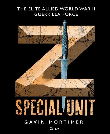 Z Special Unit: The Elite Allied World War Ii Guerrilla Force