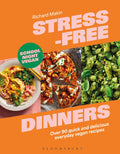 School Night Vegan: Stress-free Dinners: Over 90 Quick And Delicious Everyday Vegan Recipes