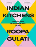 Indian Kitchens: Treasured Family Recipes From Across The Land
