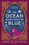 The Ocean Would Paint Me Blue: From The Author Of Global Sensation As Long As The Lemon Trees Grow
