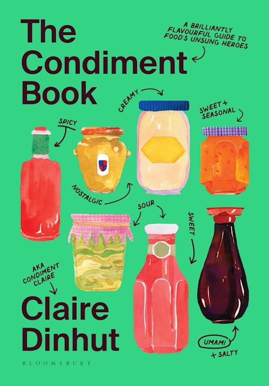 The Condiment Book: A Brilliantly Flavourful Guide To Food's Unsung Heroes