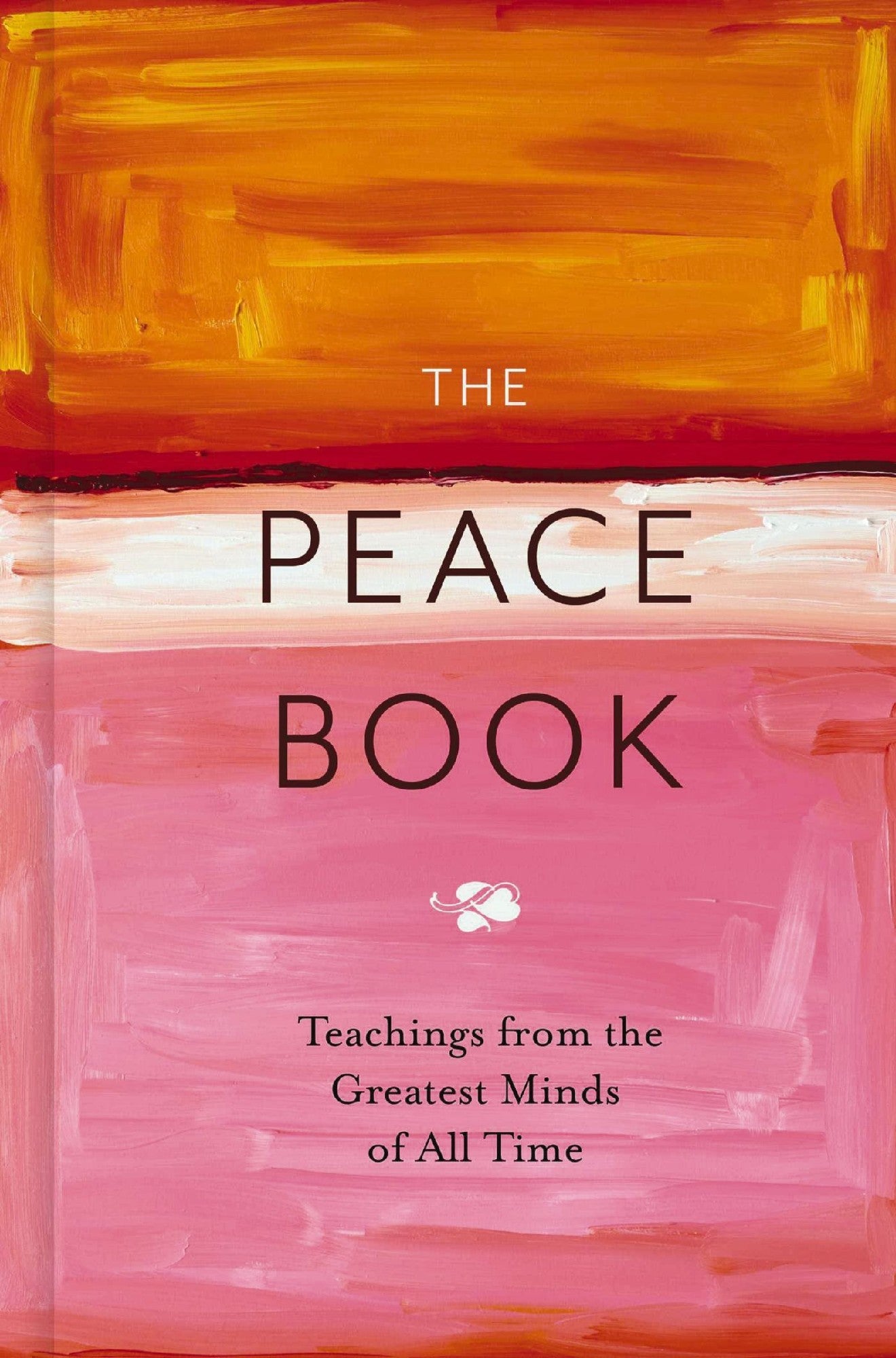 Peace Book: Teachings From The Greatest Minds Of All Time