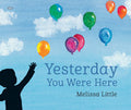 Yesterday You Were Here