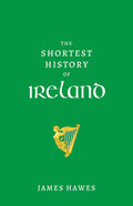 The Shortest History Of Ireland