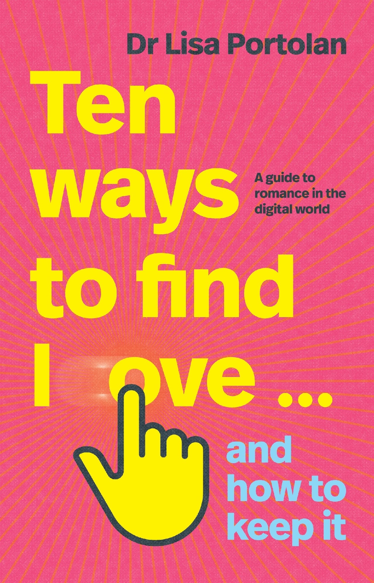 Ten Ways To Find Love â?¦ And How To Keep It