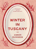 Winter In Tuscany: Cosy Cooking